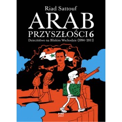 Arab przyszłości 6. Dzieciństwo na Bliskim Wschodzie (1994-2011) Sattouf Riad motyleksiazkowe.pl 