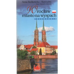 Wrocław miasto na wyspach /wersja polska Anna Będkowska-Karmelita motyleksiazkowe.pl