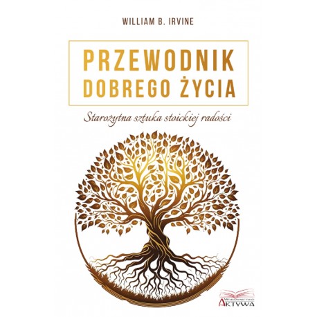 Przewodnik dobrego życia Starożytna sztuka stoickiej radości William B. Irvine motyleksiazkowe.pl