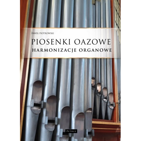 Piosenki oazowe Harmonizacje organowe Paweł Piotrowski motyleksiazkowe.pl
