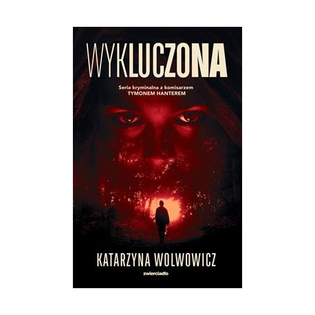 Wykluczona /Komisarz Tymon Hanter Tom 1 Katarzyna Wolwowicz motyleksiazkowe.pl