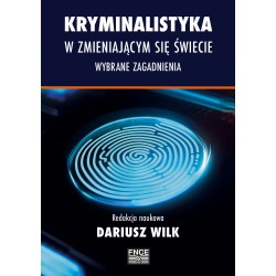 Kryminalistyka w zmieniającym się świecie. Wybrane zagadnienia Dariusz Wilk motyleksiazkowe.pl