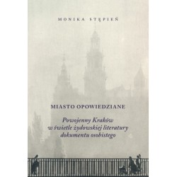 Miasto opowiedziane. Powojenny Kraków w świetle żydowskiej literatury dokumentu osobistego Monika Stępień motyleksiazkowe.pl