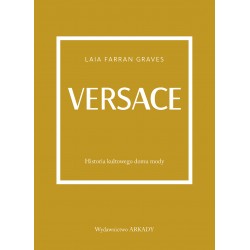 Versace Historia kultowego domu mody Laia Farran Graves motyleksiazkowe.pl