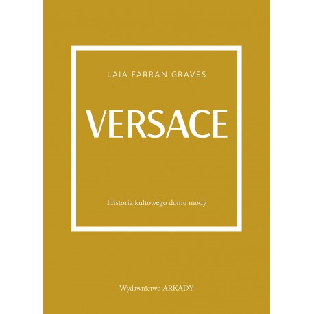 Versace Historia kultowego domu mody Laia Farran Graves motyleksiazkowe.pl