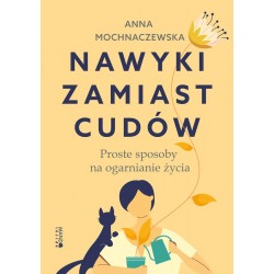 Nawyki zamiast cudów Anna Mochnaczewska motyleksiazkowe.pl