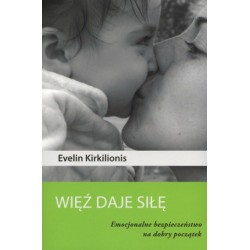 Więź daje siłę  Emocjonalne bezpieczeństwo na dobry początek