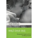 Więź daje siłę  Emocjonalne bezpieczeństwo na dobry początek