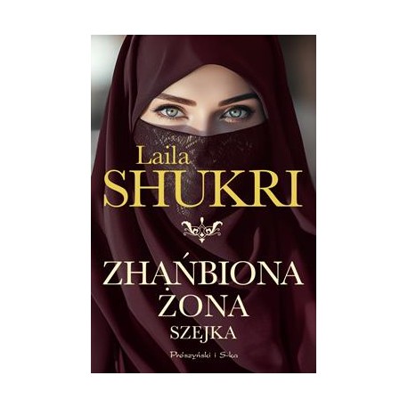 Zhańbiona żona szejka Laila Shukri motyleksiazkowe.pl