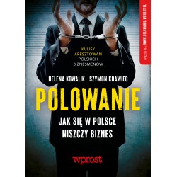 Polowanie Jak się w Polsce niszczy biznes
