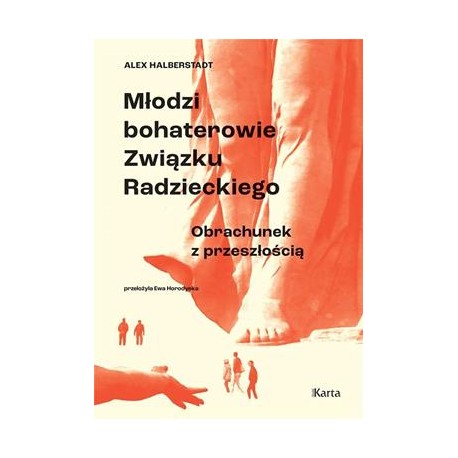 Młodzi bohaterowie Związku Radzieckiego. Obrachunek z przeszłością Alex Halberstadt motyleksiazkowe.pl