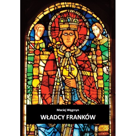 Władcy Franków Maciej Węgrzyn motyleksiazkowe.pl