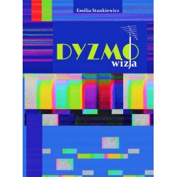 Dyzmo-wizja czyli opowieść o telewizyjnym imperium pewnego prezesa Emilia Stankiewicz Motyleksiazkowe.pl