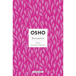 OSHO Szczęście Jedyny prawdziwy dobrobyt