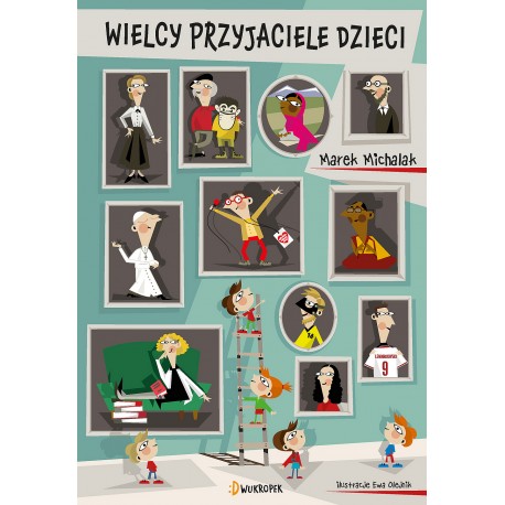 Wielcy przyjaciele dzieci Marek Michalak motyleksiazkowe.pl