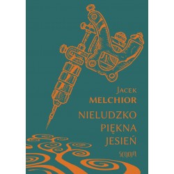Nieludzko piękna jesień Jacek Melchior motyleksiazkowe.pl