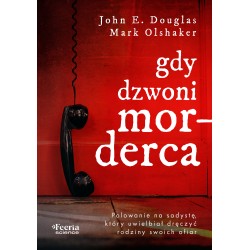 Gdy dzwoni morderca John E. Douglas Mark Olshaker motyleksiazkowe.pl