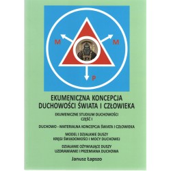 Ekumeniczna koncepcja duchowości świata i człowieka Janusz Łapszo motyleksiazkowe.pl