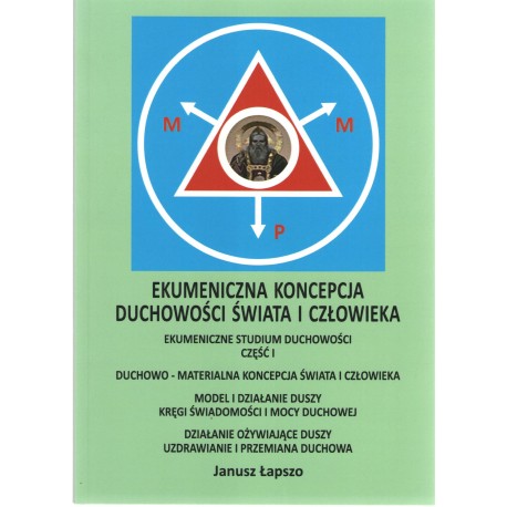 Ekumeniczna koncepcja duchowości świata i człowieka Janusz Łapszo motyleksiazkowe.pl