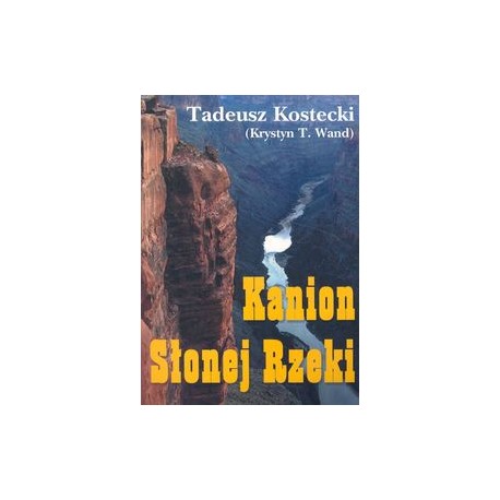 Kanion Słonej Rzeki Tadeusz Kostecki motyleksiazkowe.pl