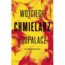 Podpalacz Wojciech Chmielarz motyleksiazkowe.pl