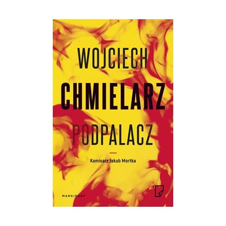 Podpalacz Wojciech Chmielarz motyleksiazkowe.pl
