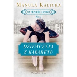 Dziewczyna z kabaretu /Na przekór losowi Tom 1 Manula Kalicka motyleksiazkowe.pl