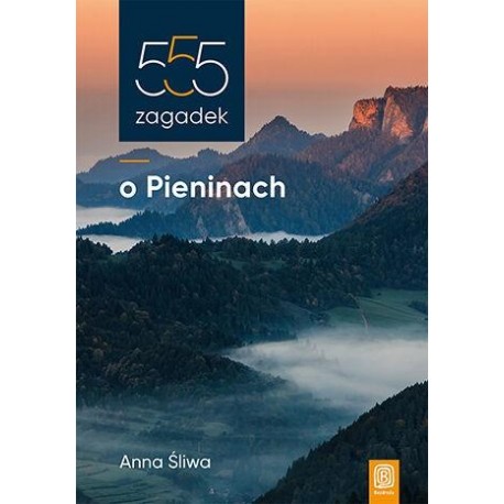 555 zagadek o Pieninach Anna Śliwa motyleksiazkowe.pl
