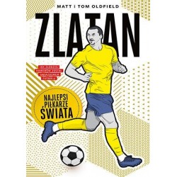 Zlatan Najlepsi piłkarze świata Matt i Tom Oldfield motyleksiazkowe.pl