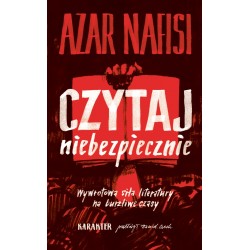 Czytaj niebezpiecznie Wywrotowa siła literatury na burzliwe czasy Azar Nafisi motyleksiazkowe.pl