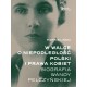 W walce o niepodległość Polski i prawa kobiet. Biografia Wandy Pełczyńskiej Piotr Biliński motyleksiazkowe.pl