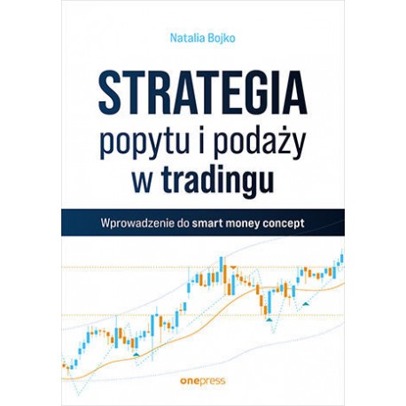Strategia popytu i podaży w tradingu Natalia Bojko motyleksiazkowe.pl