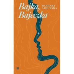 Bajka, Bajeczka Barbara Sadurska motyleksiazkowe.pl