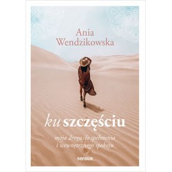 Ku szczęściu Anna Wendzikowska motyleksiazkowe.pl