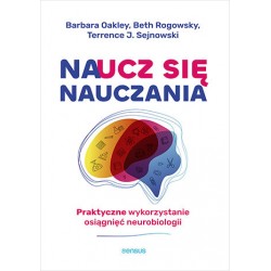 Naucz się nauczania Barbara Oakley PhD, Beth Rogowsky EdD, Terrence J. Sejnowski PhD motyleksiazkowe.pl