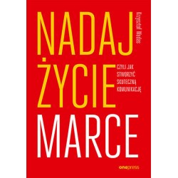 Nadaj życie marce czyli jak stworzyć skuteczną komunikację motyleksiazkowe.pl