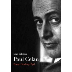 Paul Celan. Poeta, ocalony, Żyd John Felstiner motyleksiazkowe.pl