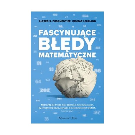 Fascynujące błędy matematyczne Alfred S. Posamentier,Ingmar Lehmann motyleksiazkowe.pl