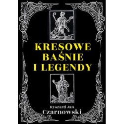 Kresowe baśnie i legendy Ryszard Jan Czarnowski motyleksiazkowe.pl