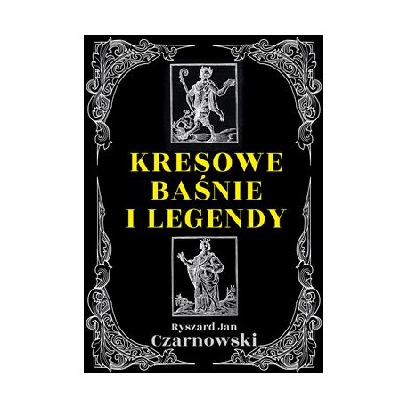 Kresowe baśnie i legendy Ryszard Jan Czarnowski motyleksiazkowe.pl