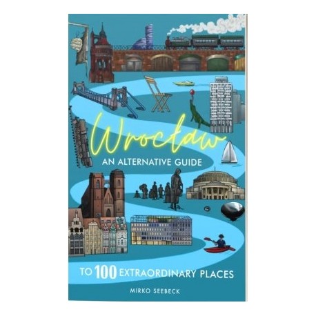 Wrocław – An alternative guide to 100 extraordinary places Mirko Seebeck motyleksiazkowe.pl