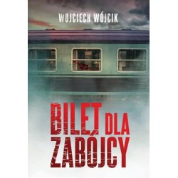 Bilet dla zabójcy Wojciech Wójcik motyleksiazkowe.pl