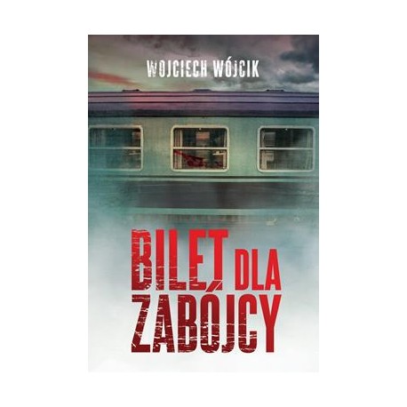 Bilet dla zabójcy Wojciech Wójcik motyleksiazkowe.pl