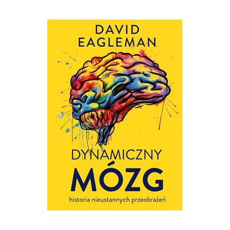 Dynamiczny mózg. Historia nieustannych przeobrażeń David Eagleman motyleksiazkowe.pl