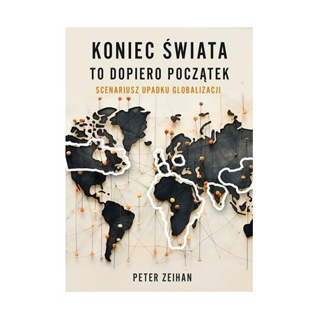 Koniec świata to dopiero początek Peter Zeihan motyleksiazkowe.pl