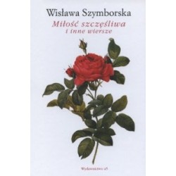 Miłość szczęśliwa i inne wiersze