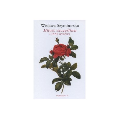 Miłość szczęśliwa i inne wiersze Wisława Szymborska motyleksiążkowe.pl