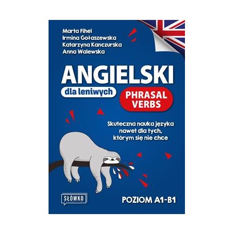 Angielski dla leniwych. Phrasal Verbs. Skuteczna nauka języka nawet dla tych, którym się nie chce motyleksiazkowe.pl