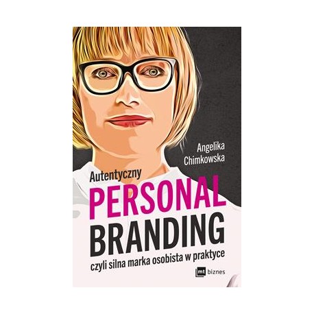 Personal Branding czyli silna marka osobista w praktyce Angelika Chimkowska motyleksiazkowe.pl
