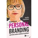 Autentyczny Personal Branding czyli silna marka osobista w praktyce